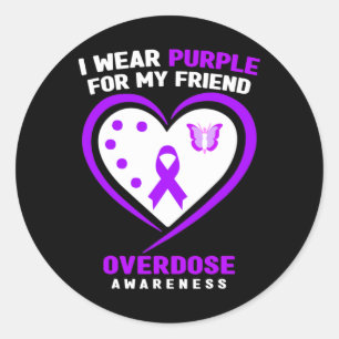 I Wear Purple For My Friend Overdose Awareness  Classic Round Sticker