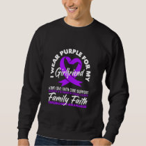 I Wear Purple For My Girlfriend Sarcoidosis Awaren Sweatshirt
