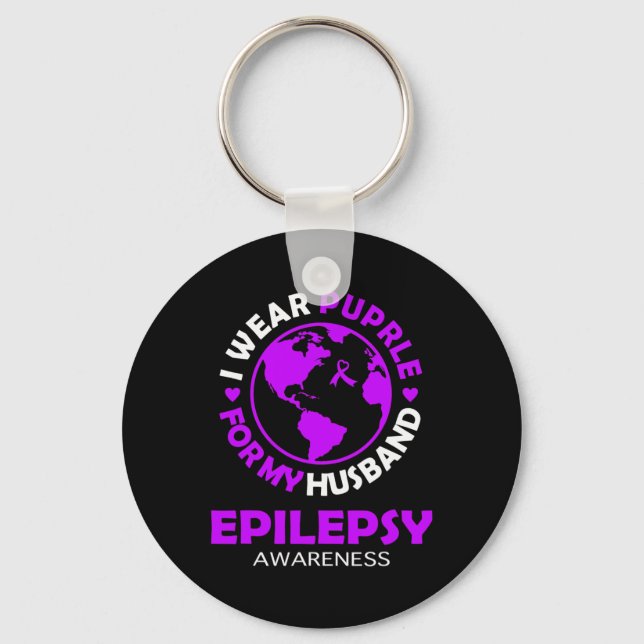 I wear PURPLE for my HUSBAND EPILEPSY Awareness  Keychain (Front)