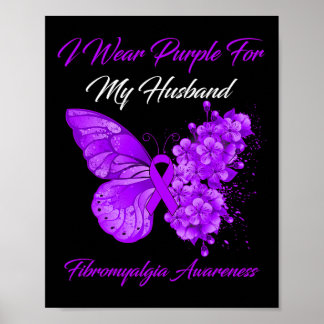 I Wear Purple For My Husband Fibromyalgia Warrior Poster