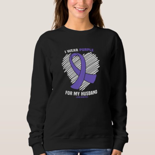 I Wear Purple For My Husband Lupus Awareness Pullo Sweatshirt