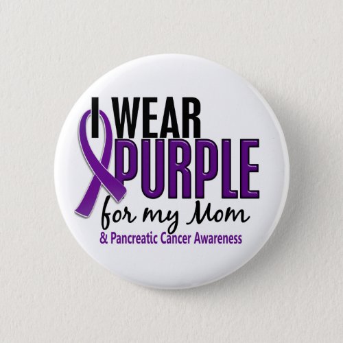 I Wear Purple For My Mom 10 Pancreatic Cancer Pinback Button