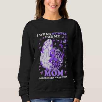 I Wear Purple For My Mom Alzheimer's Awareness But Sweatshirt