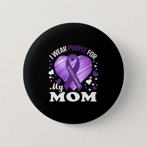 I Wear Purple For My Mom Alzheimers Awareness Button