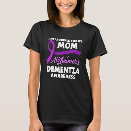 I Wear Purple For My Mom Alzheimers Dementia Awar T_Shirt