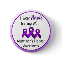 I Wear Purple for My Mom Alzheimer's Disease  Button