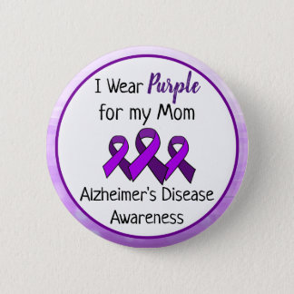 I Wear Purple for My Mom Alzheimer's Disease  Button