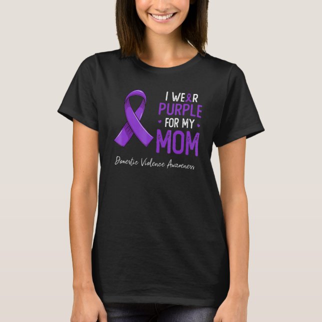 I Wear Purple For My Mom Domestic Violence Awarene T-Shirt (Front)