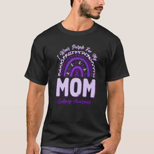 I Wear Purple For My Mom Epilepsy Awareness Rainbo T-Shirt (Front)