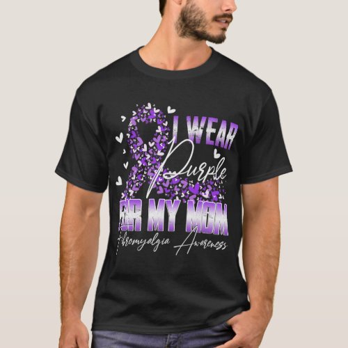 I Wear Purple For My Mom Fibromyalgia Awareness Ri T_Shirt
