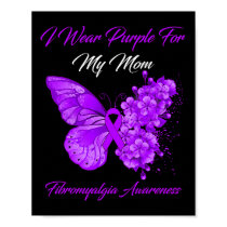 I Wear Purple For My Mom Fibromyalgia Warrior Poster