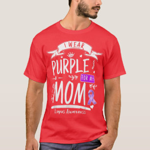 I Wear Purple For My Mom Lupus Awareness Design Fo T-Shirt