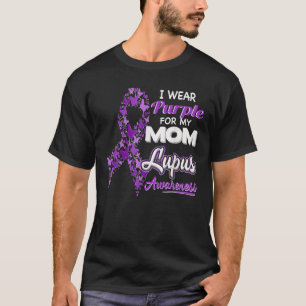 I Wear Purple For My Mom Lupus Awareness Ribbon He T-Shirt