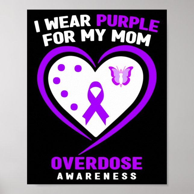 I Wear Purple For My Mom Overdose Awareness 1 Poster (Front)