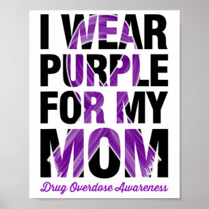 I Wear Purple For My Mom - Overdose Awareness 1 Poster