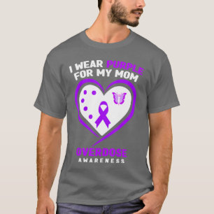 I Wear Purple For My Mom Overdose Awareness 1 T-Shirt