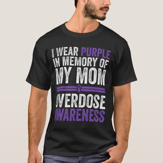 I Wear Purple For My Mom Overdose Awareness  T-Shirt (Front)