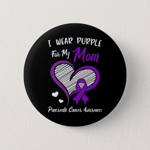 I Wear Purple For My Mom Pancreatic Cancer Awarene Button