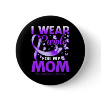 I Wear Purple For My Mom Pancreatic Cancer Awarene Button