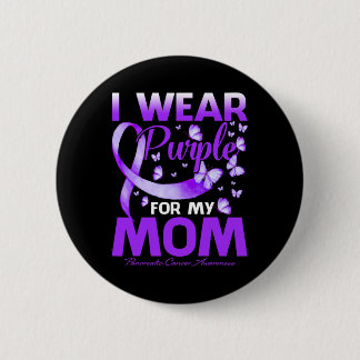I Wear Purple For My Mom Pancreatic Cancer Awarene Button