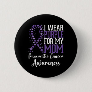 I Wear Purple For My Mom Pancreatic Cancer Awarene Button