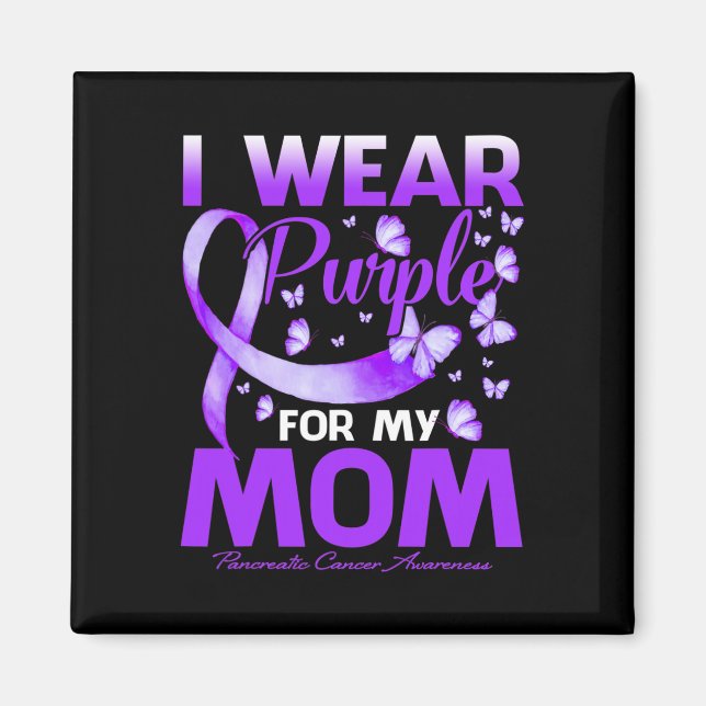 I Wear Purple For My Mom Pancreatic Cancer Awarene Magnet (Front)