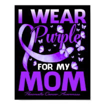 I Wear Purple For My Mom Pancreatic Cancer Awarene Poster
