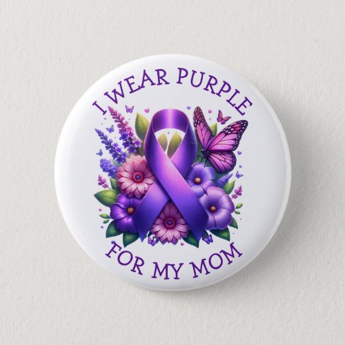I Wear Purple for my Mom  Pancreatic Cancer Button