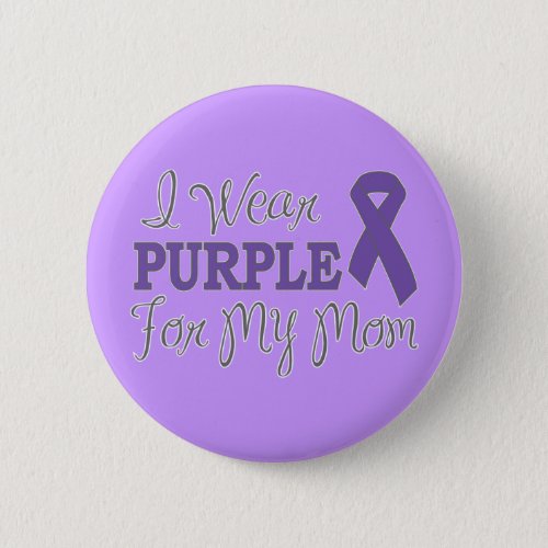 I Wear Purple For My Mom Purple Ribbon Button