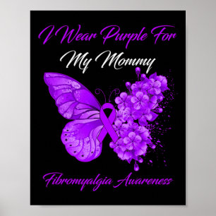 I Wear Purple For My Mommy Fibromyalgia Warrior 1 Poster