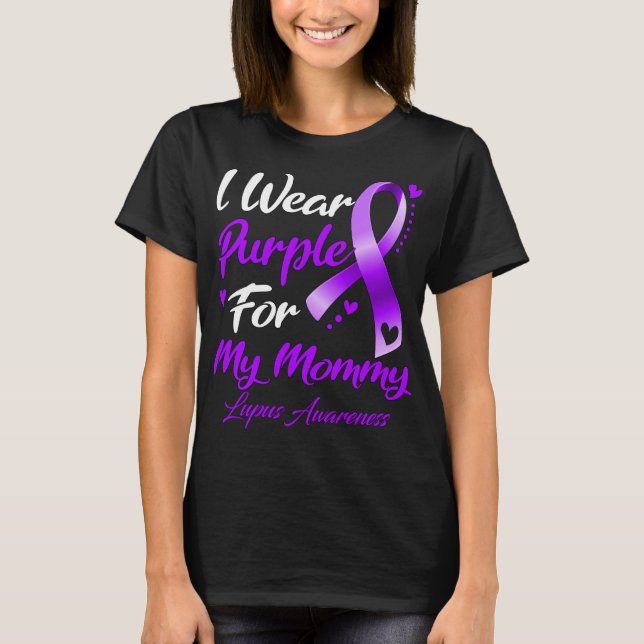 I Wear Purple For My Mommy Lupus Awareness T-Shirt (Front)