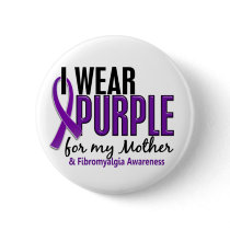 I Wear Purple For My Mother 10 Fibromyalgia Pinback Button