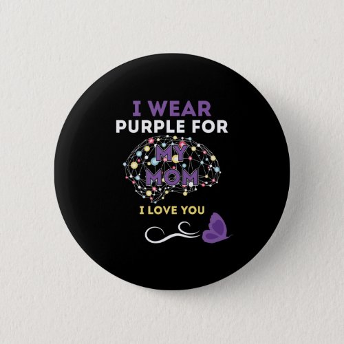 I Wear Purple For My Mother Button