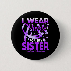 I Wear Purple For My Sister Epilepsy Awareness Button