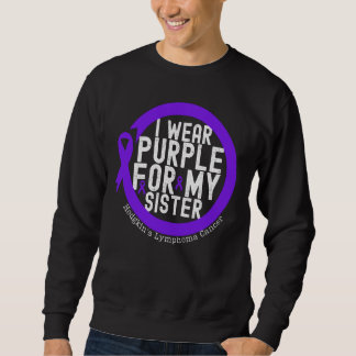 I Wear Purple For My Sister Hodgkin's Lymphoma Awa Sweatshirt