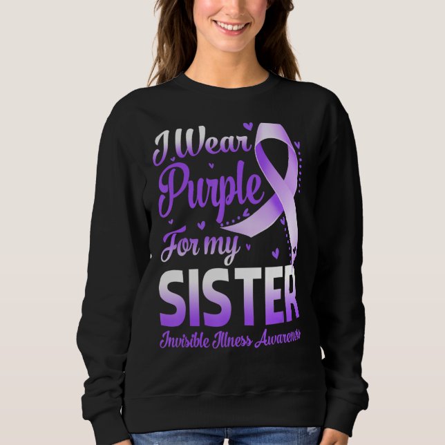 I Wear Purple For My Sister Invisible Illness Awar Sweatshirt (Front)