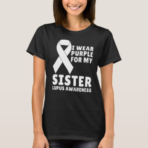 I Wear Purple For My Sister Lupus Awareness Lupus  T-Shirt