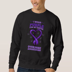 I Wear Purple For My Sister Overdose Awareness Sweatshirt