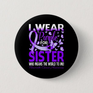 I Wear Purple For My Sister Pancreatic Cancer Awar Button