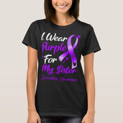 I Wear Purple For My Sister Sarcoidosis Awareness T_Shirt