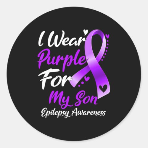 I Wear Purple For My Son Epilepsy Awareness Gifts  Classic Round Sticker