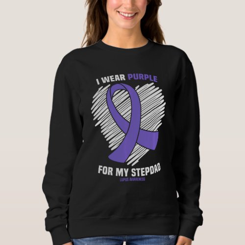 I Wear Purple For My Stepdad Lupus Awareness Sweatshirt