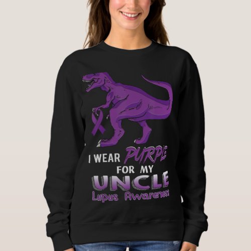 I Wear Purple For My Uncle  Lupus Awareness Dinosa Sweatshirt