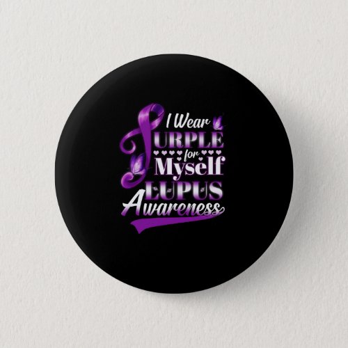 I Wear Purple For Myself Lupus Awareness Button