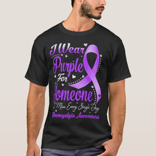 I Wear Purple For Someone FIBROMYALGIA Awareness T-Shirt (Front)