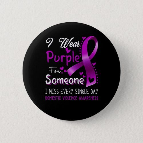 I Wear Purple For Someone I Miss Every Single Day  Button