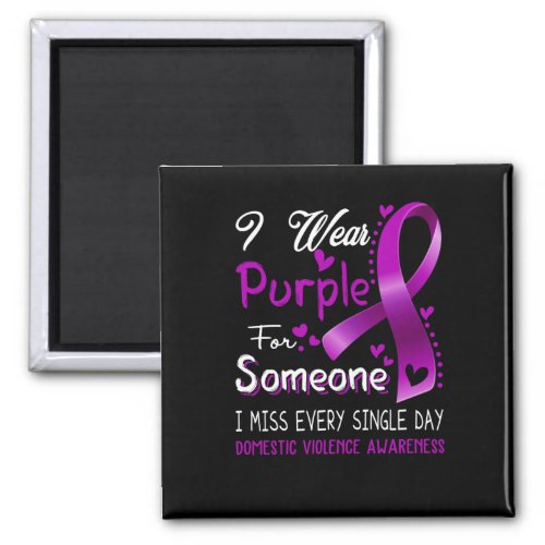 I Wear Purple For Someone I Miss Every Single Day  Magnet
