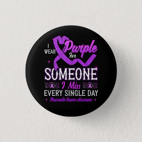 I Wear Purple For Someone Pancreatic Cancer Awaren Button