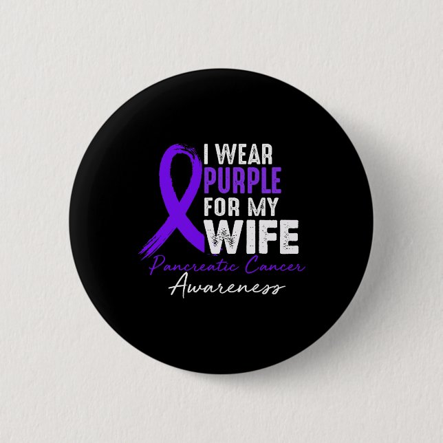 I Wear Purple For WIFE Pancreatic Cancer Awareness Button (Front)