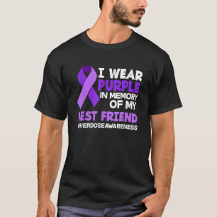 I Wear Purple In Memory Of My Best Friend Overdose T-Shirt